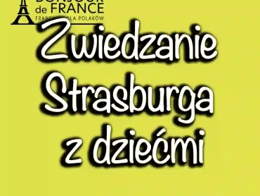 Zwiedzanie Strasburga z dziećmi: najlepsze atrakcje dla rodzin